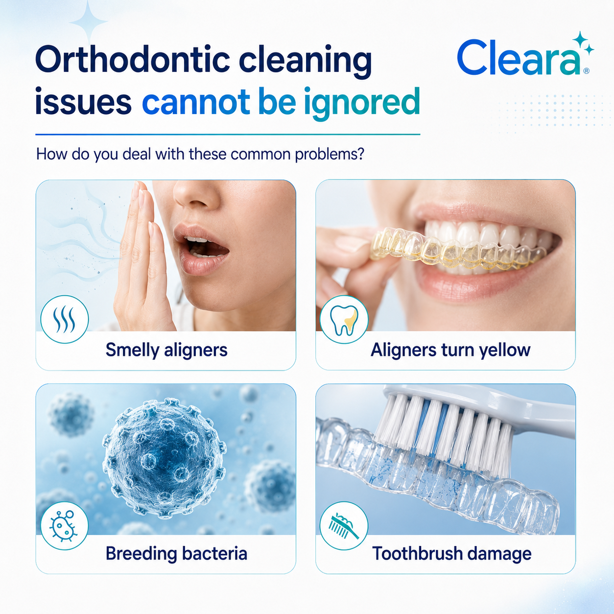 Promotional graphic for Cleara orthodontic cleaning services, featuring four panels with text labels: 'Smelly aligners,' 'Aligners turn yellow,' 'Breeding bacteria,' and 'Toothbrush damage,' alongside the Cleara brand name.
